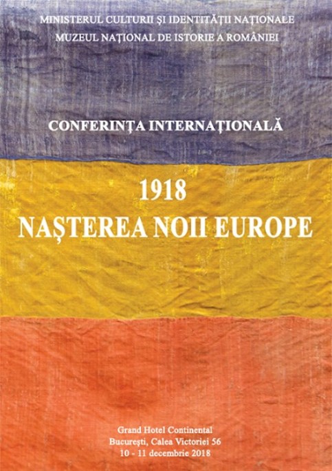 Conferinta internationala „1918 – Nașterea noii Europe” - Bucuresti